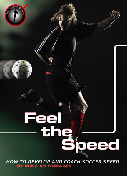 Feel The Speed - How to Develop and Coach Soccer Speed in your Training Sessions