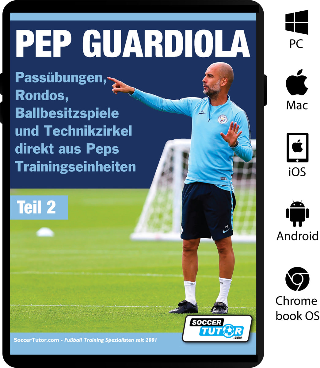 PEP GUARDIOLA - 85 Passübungen, Rondos, Ballbesitzspiele und Technikzirkel direkt aus Peps Trainingseinheiten