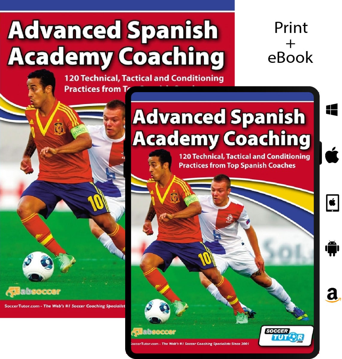 Advanced Spanish Academy Coaching - 120 Technical, Tactical and Conditioning Practices from Top Spanish Coaches