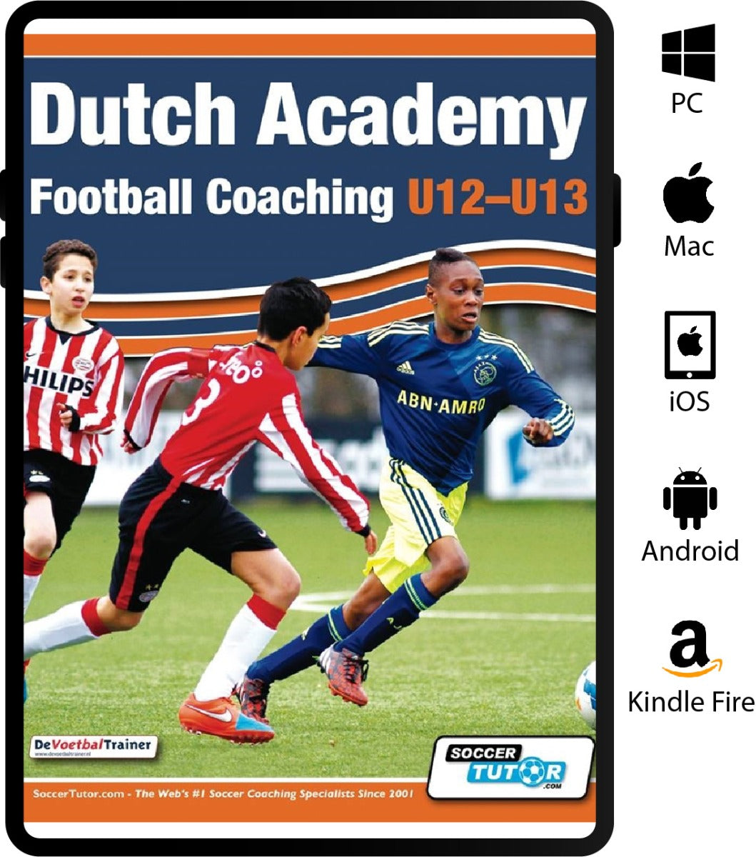 Dutch Academy Football Coaching U12-13 - Technical and Tactical Practices from Top Dutch Coaches