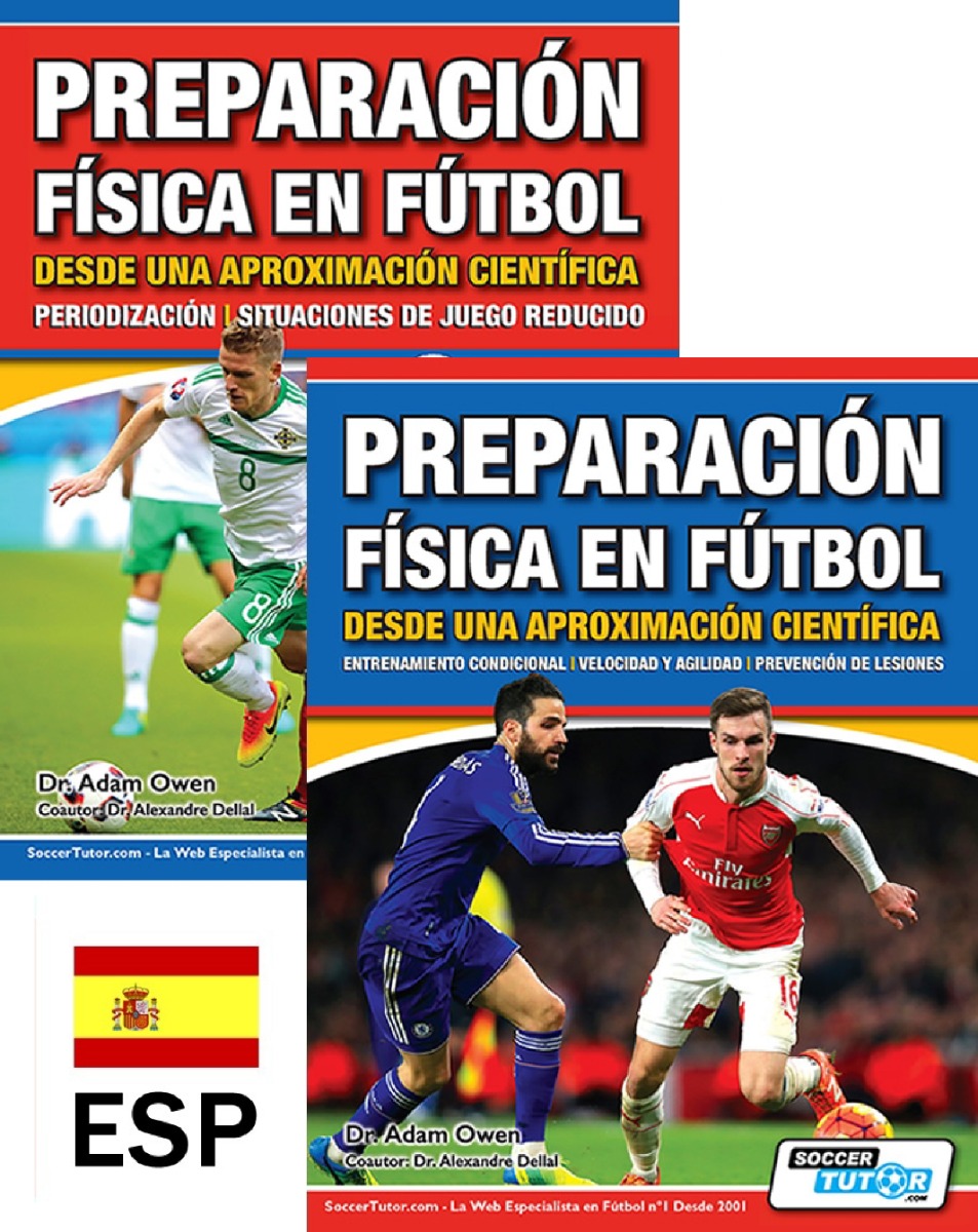 Preparación Física en Fútbol desde una Aproximación Científica: Entrenamiento condicional | Velocidad y agilidad | Periodización | Situaciones de juego reducido