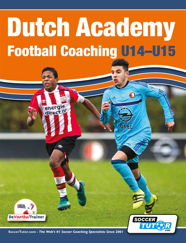 Dutch Academy Football Coaching U14-15 - Functional Training & Tactical Practices from Top Dutch Coaches