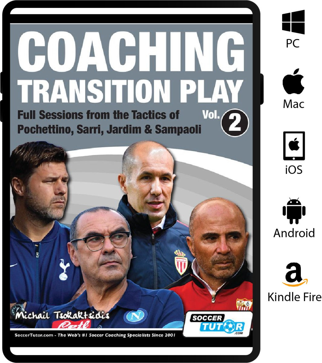 Coaching Transition Play Vol. 2 Full Sessions from the Tactics of Pochettino, Sarri, Jardim & Sampaoli