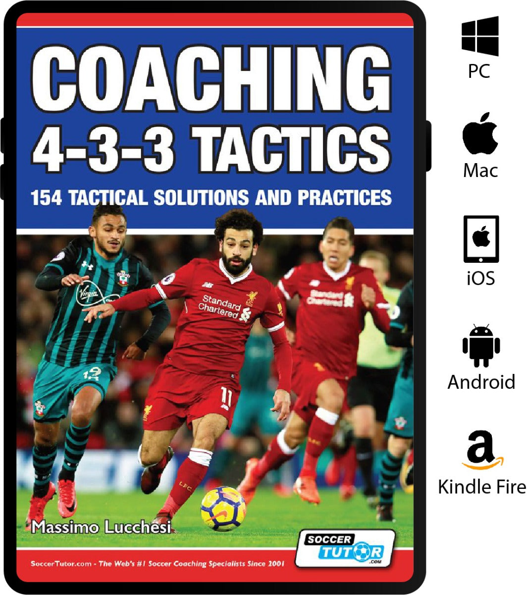 Coaching 4-3-3 Tactics - 154 Tactical Solutions and Practices