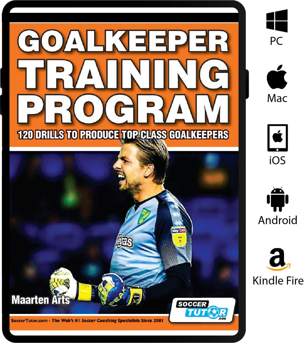 Goalkeeper Training Program - 120 Drills to Produce Top Class Goalkeepers