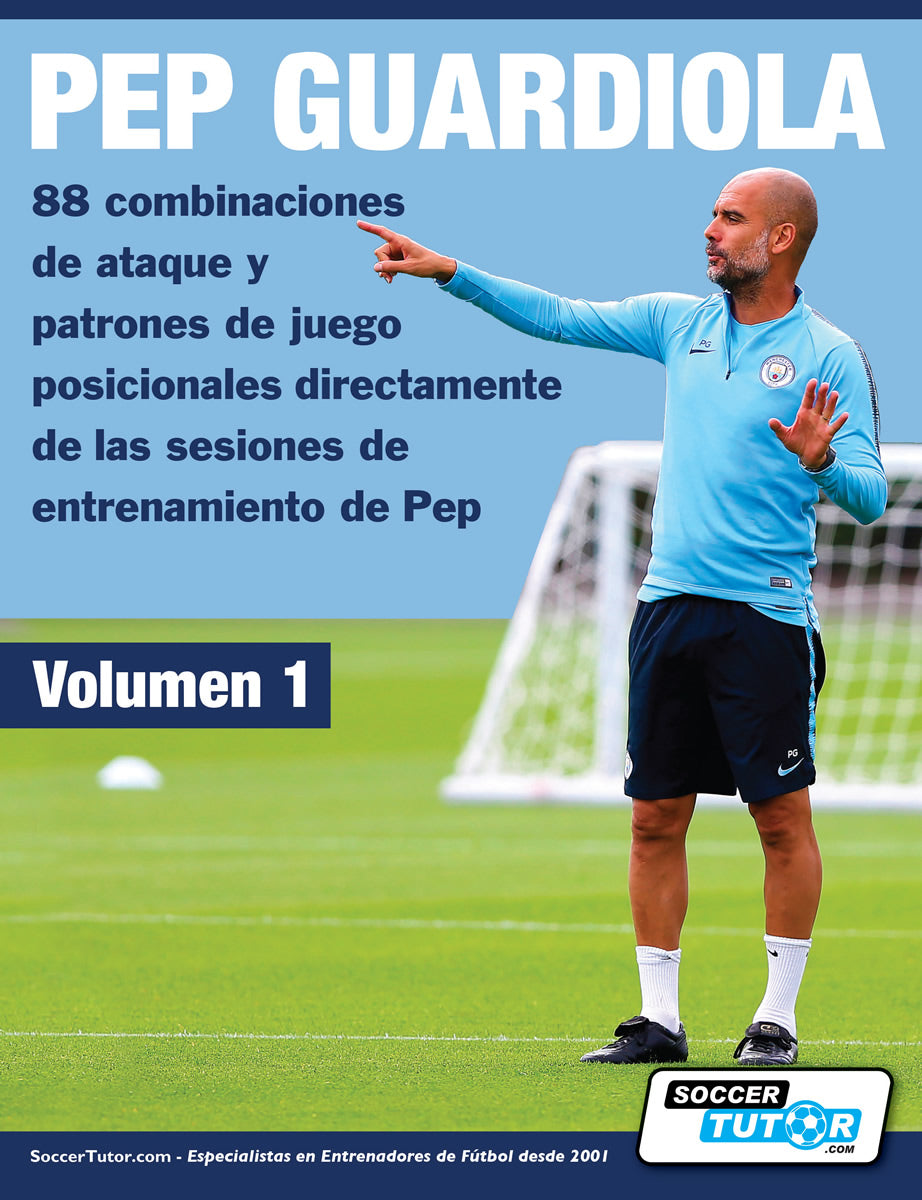 PEP GUARDIOLA - 88 combinaciones de ataque y patrones de juego posicionales directamente de las sesiones de entrenamiento de Pep