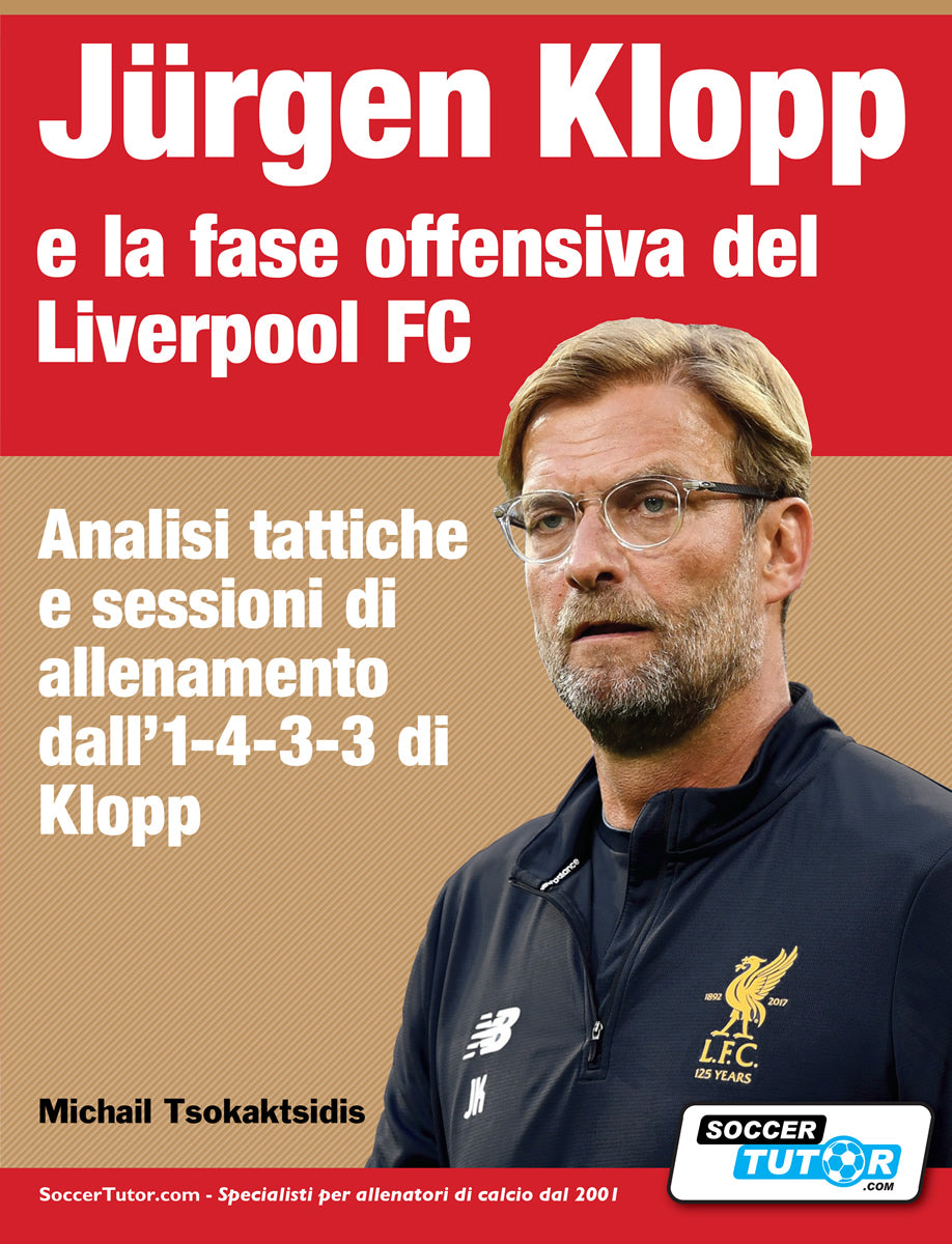 JÜRGEN KLOPP E LA FASE OFFENSIVA DEL LIVERPOOL FC - Analisi tattiche e sessioni di allenamento dall 1-4-3-3 di Klopp